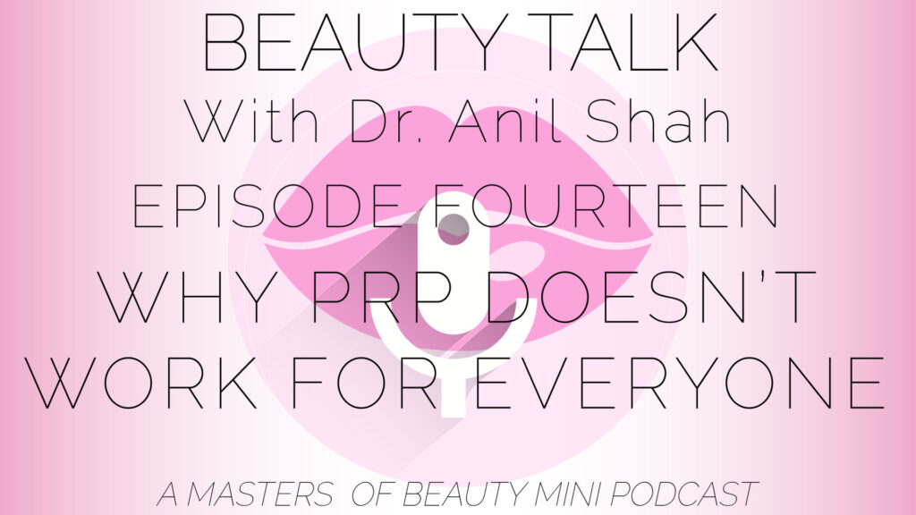 BEAUTY TALK - Ep. 14 - Why PRP Doesn't Work For Everyone